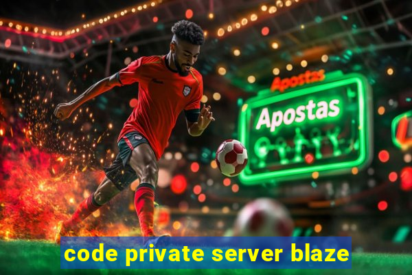 code private server blaze